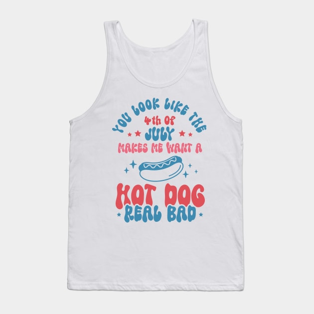 You Look Like 4th Of July Makes Me Want A Hot Dog Real Bad Tank Top by Etopix